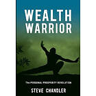 Steve Chandler: Wealth Warrior