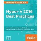 Benedict Berger, Romain Serre: Hyper-V 2016 Best Practices