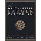 The Westminster Divine Assembly: The Westminster Larger Catechism: with Full Scripture Proof Texts