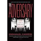 Emmanuel Carrere: The Adversary: A True Story of Monstrous Deception
