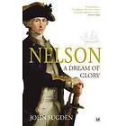 Dr John Sugden: Nelson: A Dream of Glory