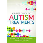 Elisabeth Hollister Sandberg, Becky L Spritz: A Brief Guide to Autism Treatments