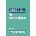 Leslie Bethell: Argentina since Independence