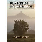 Gareth Knight: Dion Fortune and the Lost Secrets of West