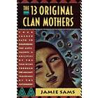Jamie Sams: The 13 Original Clan Mothers