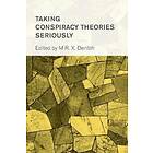 Matthew R X Dentith: Taking Conspiracy Theories Seriously