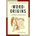 Anatoly Liberman: Word Origins ... And How We Know Them