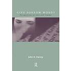 John H Harvey: Give Sorrow Words