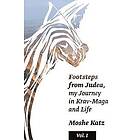 Moshe Katz: Footsteps from Judea: My Journey in Krav Maga and Life