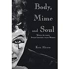 Ken Alcorn: Body, Mime and Soul