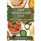 Wilhelm Larsson: Indisk matlagningsbok 2023: Upptäck de smakfulla rätterna och kryddorna från Indien