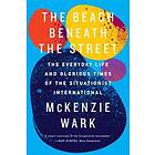 McKenzie Wark: The Beach Beneath the Street