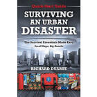 Richard Duarte: Surviving An Urban Disaster: Quick-Start Survival Guide