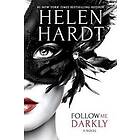 Helen Hardt: Follow Me Darkly