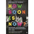 Mr Richard King: How Soon is Now?