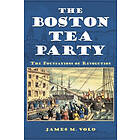 James M Volo: The Boston Tea Party