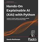 Denis Rothman: Hands-On Explainable AI (XAI) with Python