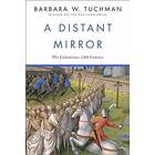 Barbara W Tuchman: A Distant Mirror