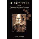 Peter D Usher: Shakespeare and the Dawn of Modern Science