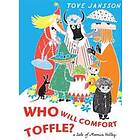 Tove Jansson: Who Will Comfort Toffle
