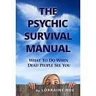 Lorraine Roe: The Psychic Survival Manual: What To Do...When Dead People See You