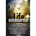 Katie Lee Jackson, Vicki Owen, Pat Wolf: Life Interrupted: Living the unimaginable, Huntington's disease patients and caregivers share their