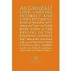 Abu Hamid Al-Ghazali: Al-Ghazali on Love, Longing, Intimacy &; Contentment