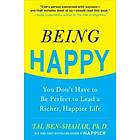 Tal Ben-Shahar: Being Happy: You Don't Have to Be Perfect Lead a Richer, Happier Life