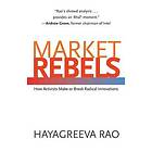 Hayagreeva Rao: Market Rebels