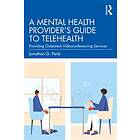 Jonathan G Perle: A Mental Health Provider's Guide to Telehealth