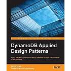 Uchit Vyas, Prabhakaran Kuppusamy: DynamoDB Applied Design Patterns