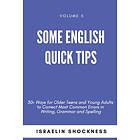 Israelin Shockness: Some English Quick Tips: 30+ Ways for Older Teens and Young Adults to Correct Most Common Errors in Writing, Grammar Spe