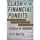 Joshua Brown: Clash of the Financial Pundits: How Media Influences Your Investment Decisions for Better or Worse