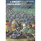 Elizabeth Morrison: A Knight for the Ages Jacques de Lalaing and Art of Chivalry