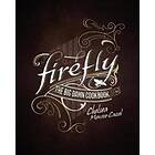 Chelsea Monroe-Cassel: Firefly The Big Damn Cookbook