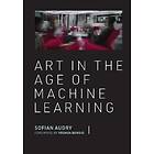 Sofian Audry, Yoshua Bengio: Art in the Age of Machine Learning