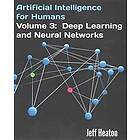 Jeff Heaton: Artificial Intelligence for Humans, Volume 3: Deep Learning and Neural Networks