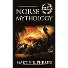 Martin R Phillips: Norse Mythology: Discover the Ancient Secrets of Mythology