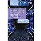 Robert DeFillippi, Patrik Wikstroem: International Perspectives on Business Innovation and Disruption in the Creative Industries