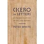 Peter White: Cicero in Letters