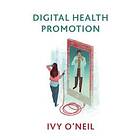 O'Neil: Digital Health Promotion A Critical Introduction