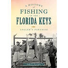 Bob T Epstein: A History of Fishing in the Florida Keys: Angler's Paradise