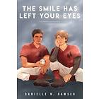 Danielle N Dawsen: The Smile Has Left Your Eyes