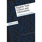 Beth Levin: English Verb Classes and Alternations