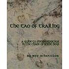 Jeff Schettler: The Tao of Trailing: A Guide to Finding Countour in the Chaos Scent Dogs