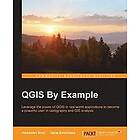 Alexander Bruy, Daria Svidzinska: QGIS By Example