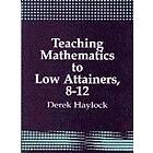 Derek Haylock: Teaching Mathematics to Low Attainers, 8-12