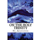 St Augustine: On the Holy Trinity