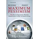 Scott Phillips: Buying at the Point of Maximum Pessimism