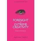 Langdon Morris: Foresight and Extreme Creativity: Strategy for the 21st Century